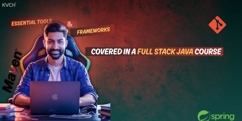 Essential Tools and Frameworks Covered in a Full Stack Java Course