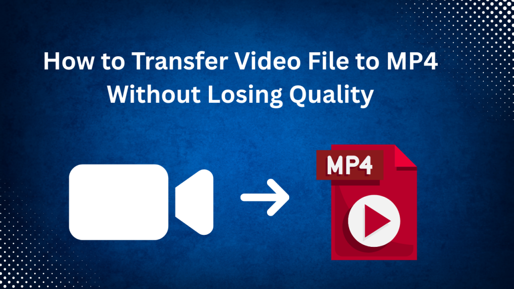 Transfer Video to MP4