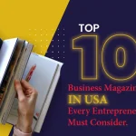 Top Business Magazine in USA: Insights, Trends, and Strategies for Success