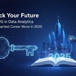 Unlock Your Future: Why a PG in Data Analytics is the Smartest Career Move in 2025