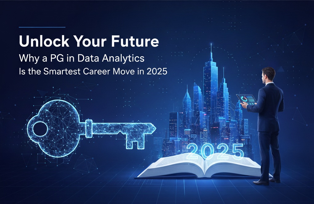 Unlock Your Future: Why a PG in Data Analytics is the Smartest Career Move in 2025